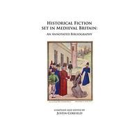 Historical Fiction set in Medieval Britain: An Annotated Bibliography