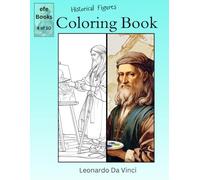 Historical Figures Coloring Book Series: Leonardo Da Vinci