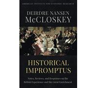 Historical Impromptus: Notes, Reviews, and Responses on the British Experience and the Great Enrichment