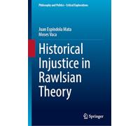 Historical Injustice in Rawlsian Theory (Philosophy and Politics - Critical Explorations, 34)