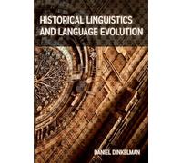 Historical Linguistics and Language Evolution: Linguistic Notes on Change Over Time Through Memory and Identity, Revitalization, Migration, Cognition, and Social Structures for Modern Linguists