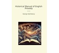 Historical Manual of English Prosody (Classic Books)