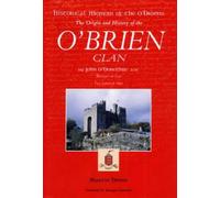 Historical Memoir of the O'Briens: The Origin and History of the O'Brien Clan - With Notes, Appendix, and a Genealogical Table of Their Several Branches. Compiled from the Irish Annalists