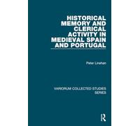 Historical Memory and Clerical Activity in Medieval Spain and Portugal (Variorum Collected Studies)