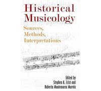 Historical Musicology: Sources, Methods, Interpretations (Eastman Studies in Music)