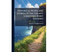 Historical Notes and Stories of the County Longford. (First Edition.)