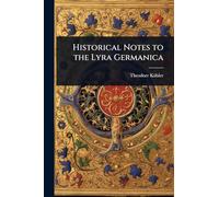 Historical Notes to the Lyra Germanica