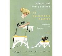 Historical Perspectives on Sustainable Fashion: Inspiration for Change