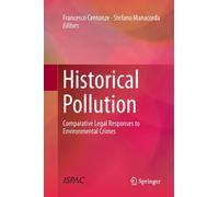 Historical Pollution : Comparative Legal Responses to Environmental Crimes