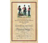 Historical Record of the Seventy-Fourth Regiment, Highlanders, 1787-1850