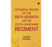 Historical record of the Sixty-Seventh or the South Hampshire Regiment