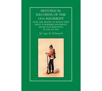Historical Records of the 14th Regiment Now the Prince of Wales Own (West Yorkshire Regiment) from Its Formation in 1689 to 1892