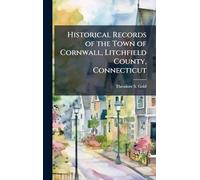 Historical Records of the Town of Cornwall, Litchfield County, Connecticut
