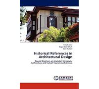 Historical References in Architectural Design: Special Emphasis on Anatolian Vernacular Architecture and Turkish Tourism Architecture