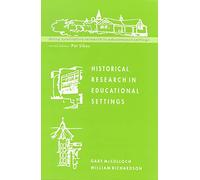Historical Research In Educational Settings (Doing Qualitative Research in Educational Settings)