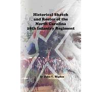 Historical Sketch And Roster Of The North Carolina 28th Infantry Regiment (North Carolina Regimental History Series)