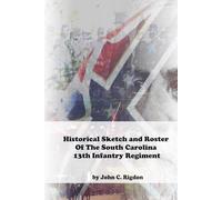 Historical Sketch and Roster of the South Carolina 13th Infantry Regiment (South Carolina Regimental History Series)
