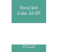 Historical sketch of Salem, 1626-1879