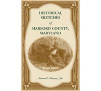 Historical Sketches of Harford County, Maryland, 2nd Edition