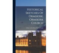Historical Sketches Of Ormskirk, Ormskirk Church: Lathom, Lathom House, Past And Present