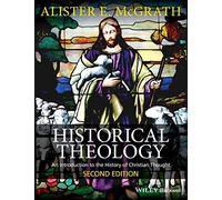 Historical Theology: An Introduction to the History of Christian Thought, 2nd Edition