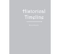 Historical Timeline Notebook: Journal for Recording History,history study chart,Blank Timeline for lesson Curriculum,120 pages size 8.5 x 11 inches