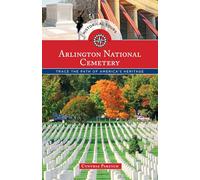 Historical Tours Arlington National Cemetery: Trace the Path of America's Heritage (Touring History)