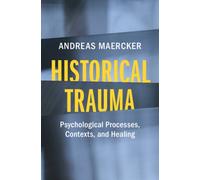 Historical Trauma : Psychological Processes, Contexts, and Healing