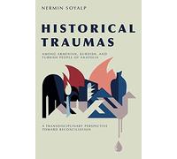 Historical Traumas among Armenian, Kurdish, and Turkish People of Anatolia: A Transdisciplinary Perspective toward Reconciliation