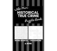 Historical True Crime Mini Puzzle Book for Adults: Unravel History’s Mysteries with Pocket-Sized Crosswords, Word Searches, and Brain-Busting Fun!