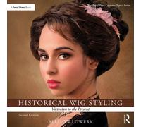 Historical Wig Styling: Victorian to the Present (The Focal Press Costume Topics Series)