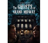 Historically Haunted: The Ghosts of Grand Midway