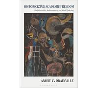 Historicizing Academic Freedom: On Universities, Scholarly Indeterminacy, and World Ordering