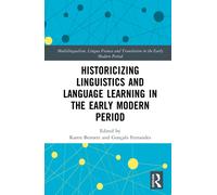 Historicizing Linguistics and Language Learning in the Early Modern Period