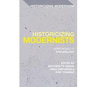 Historicizing Modernists: Approaches to ‘Archivalism’ (Historicizing Modernism)