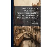 Historie Van De Oorlogen En Geschiedenissen Der Nederlanderen, En Der Zelver Naburen