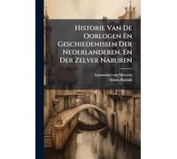 Historie Van De Oorlogen En Geschiedenissen Der Nederlanderen, En Der Zelver Naburen