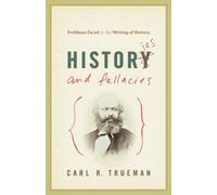 Histories and Fallacies by Carl R. Trueman (2011-01-21)
