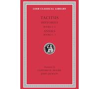 Histories: Books 4-5. Annals: Books 1-3 (Loeb Classical Library 249)