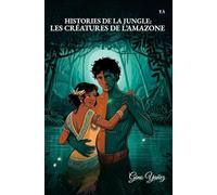 Histories de la Jungle: Les Créatures de l’Amazone: Série: Créatures & Légendes, Tome 1