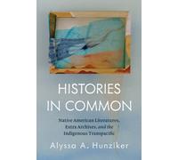 Histories in Common : Native American Literatures, Extra Archives, and the Indigenous Transpacific
