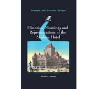 Histories, Meanings and Representations of the Modern Hotel (Tourism and Cultural Change): 52