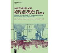 Histories of Content Reuse in the Periodical Press: Sharing Culture, Virality and Media Transfer from the 17th to the 20th Century