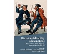 Histories of disability and emotions: Reclaiming pain, agency, and intersectionality (Disability History)