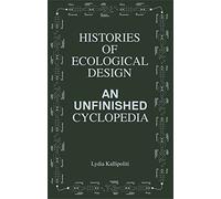 Histories of Ecological Design: An Unfinished Cyclopedia