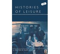 Histories of Leisure: v. 4 (Leisure, Consumption and Culture)