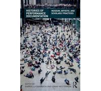Histories of Performance Documentation: Museum, Artistic, and Scholarly Practices