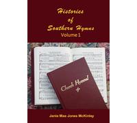 Histories of Southern Hymns - Volume 1: Especially Those in the Old Red Book