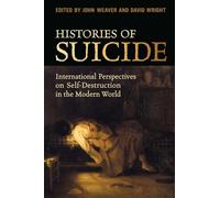 Histories of Suicide: International Perspectives on Self-Destruction in the Modern World