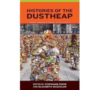 Histories of the Dustheap - Waste, Material Cultures, Social Justice (Urban and Industrial Environments)